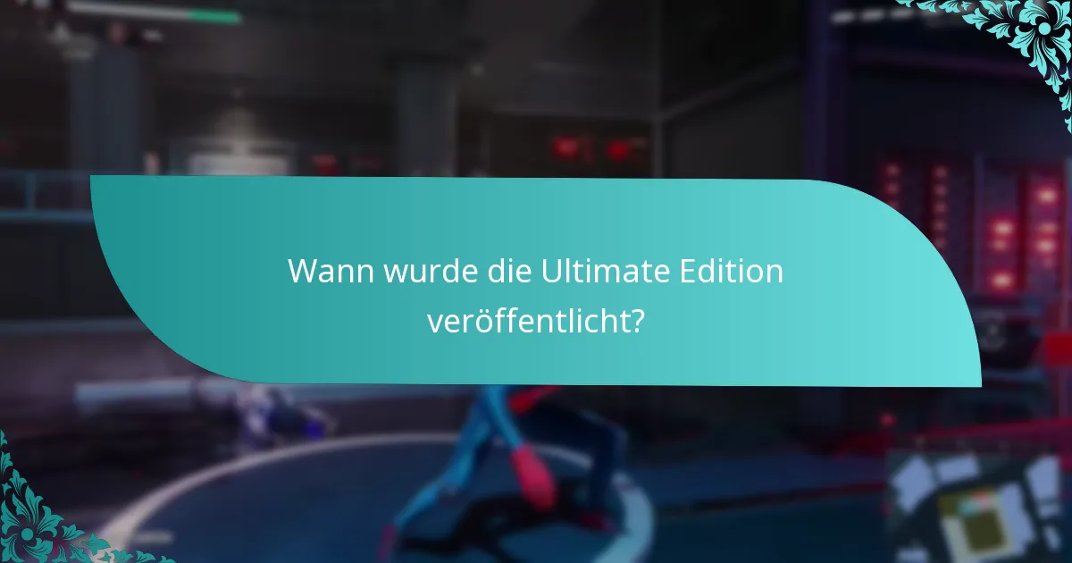 Wann wurde die Ultimate Edition veröffentlicht?