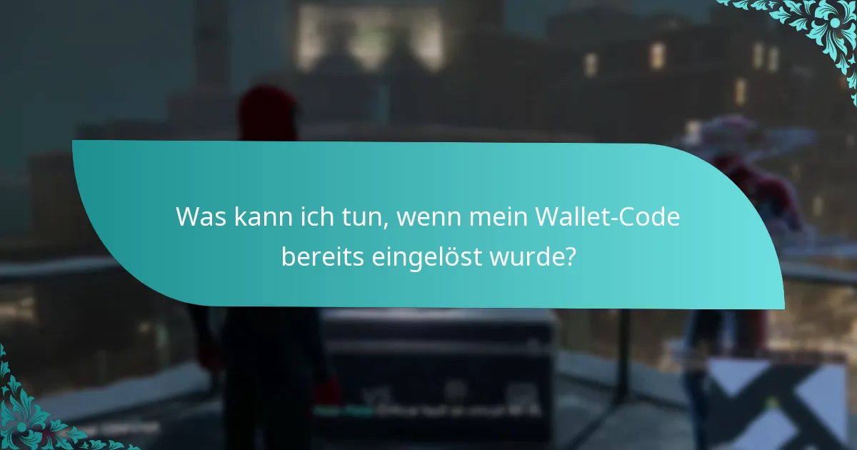 Welche Voraussetzungen sind erforderlich, bevor Sie den Wallet-Code einlösen?