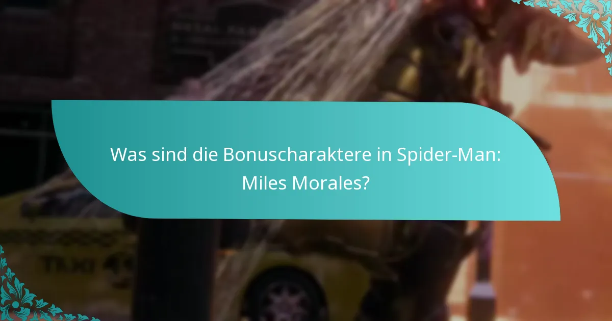 Wie schaltet man Bonuscharaktere in Spider-Man: Miles Morales frei?