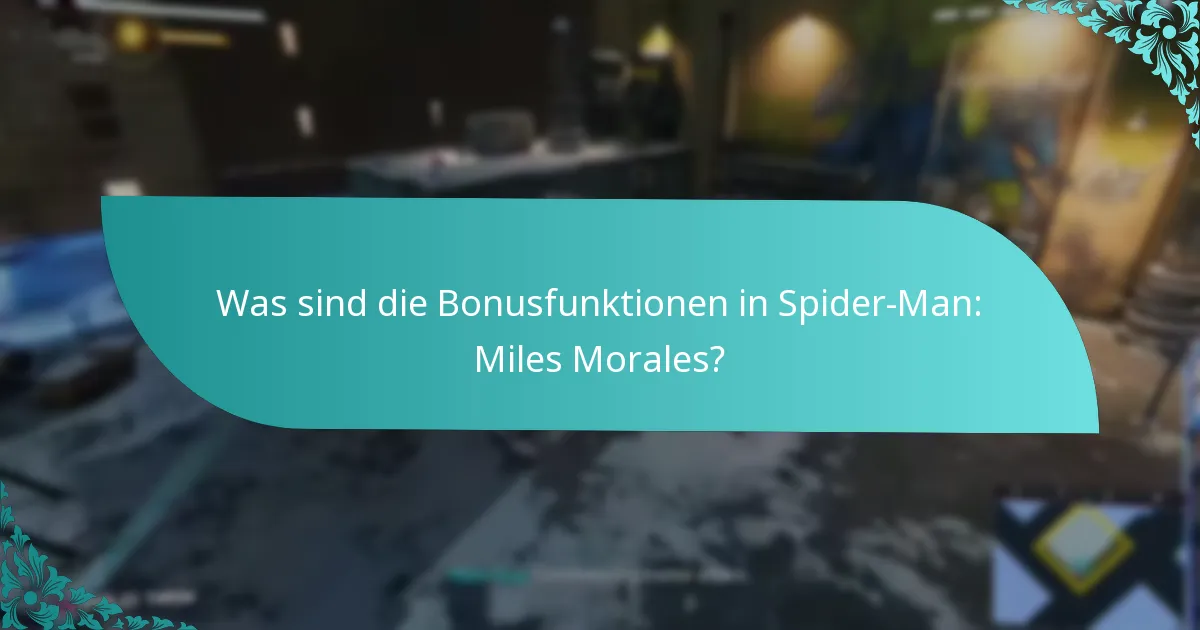 Wie können Spieler auf Bonusfunktionen in Spider-Man: Miles Morales zugreifen?
