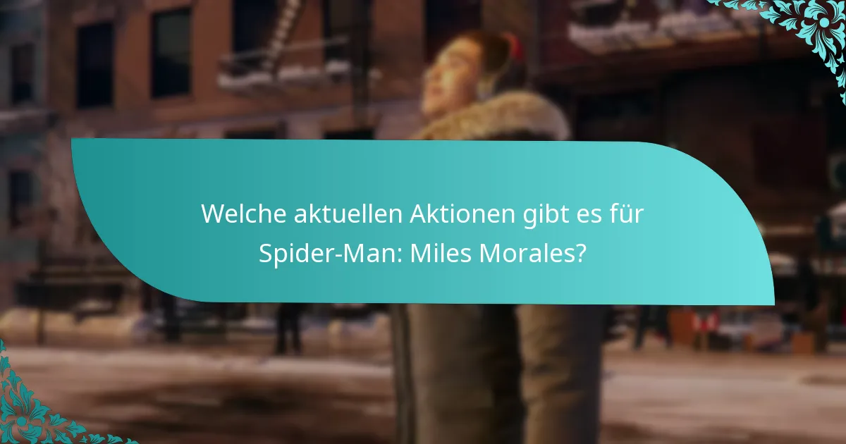 Welche aktuellen Aktionen gibt es für Spider-Man: Miles Morales?