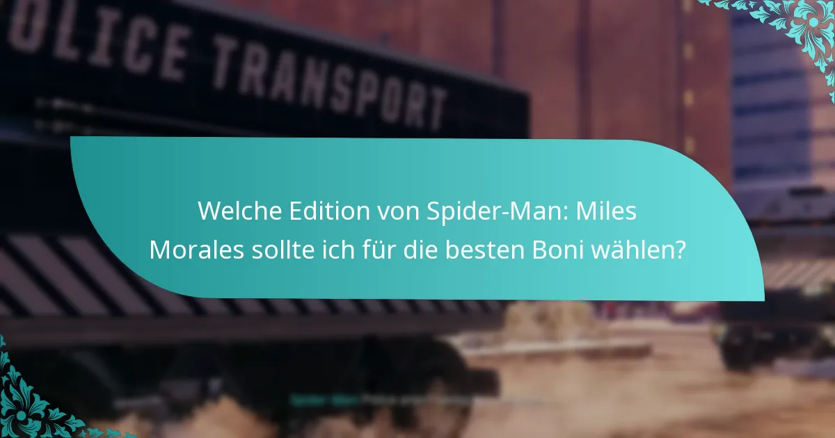Welche Edition von Spider-Man: Miles Morales sollte ich für die besten Boni wählen?