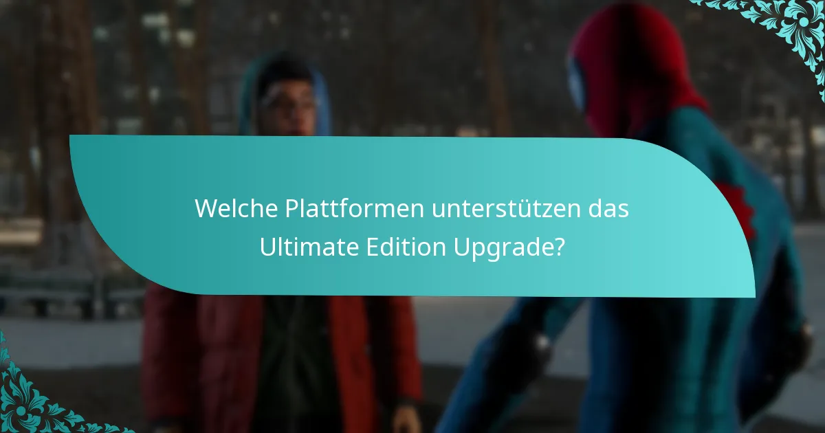 Welche Plattformen unterstützen das Ultimate Edition Upgrade?