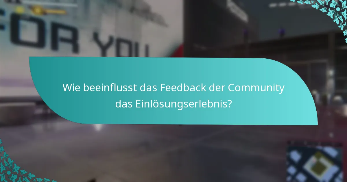 Wie beeinflusst das Feedback der Community das Einlösungserlebnis?