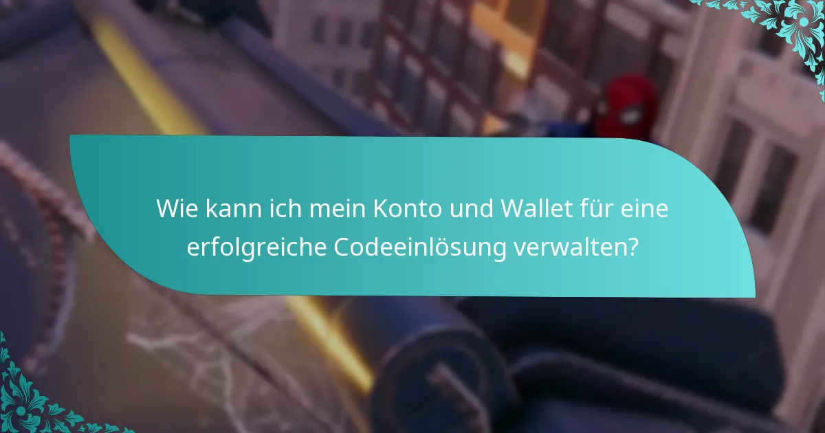 Wie kann ich mein Konto und Wallet für eine erfolgreiche Codeeinlösung verwalten?