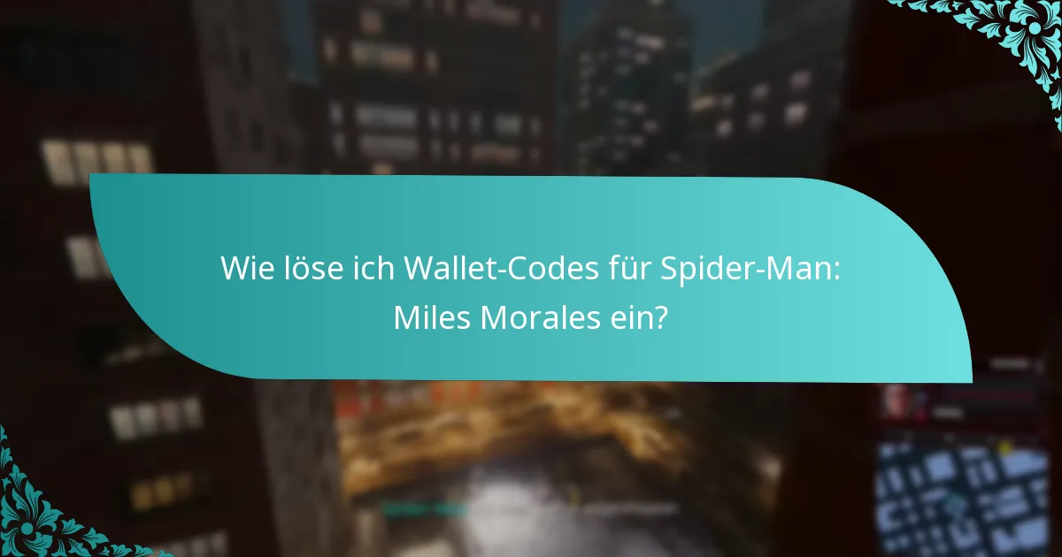 Welche Plattformen unterstützen die Einlösung von Wallet-Codes für Spider-Man: Miles Morales?