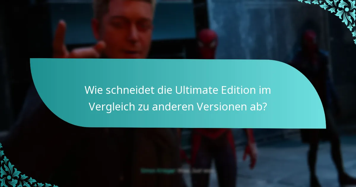 Wie schneidet die Ultimate Edition im Vergleich zu anderen Versionen ab?
